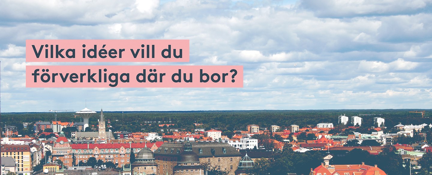 Vilka idéer vill du förverkliga där du bor?